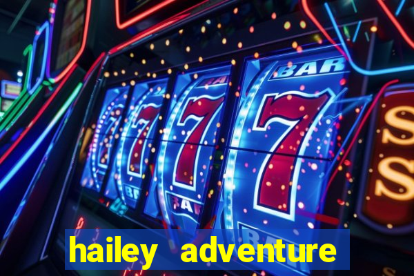 hailey adventure mod apk unlimited money